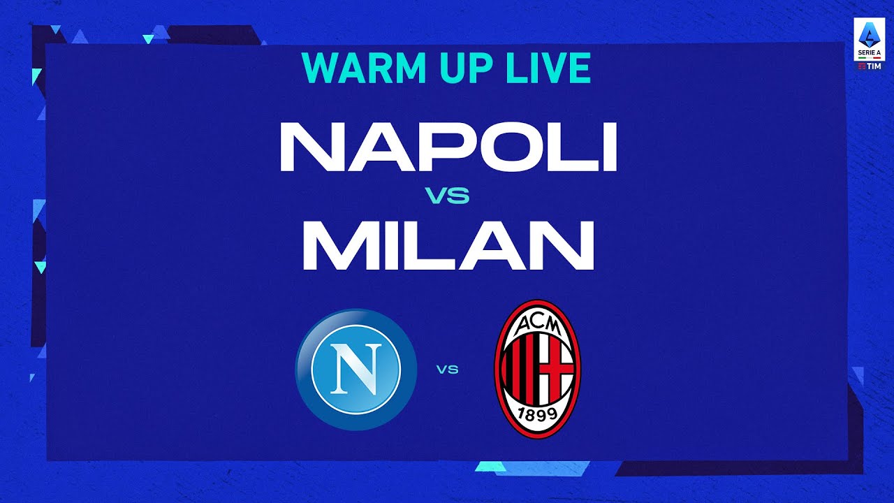 🔴 IN DIRETTA |  Riscaldamento |  Napoli-Milan |  Serie A Tim 2022/23