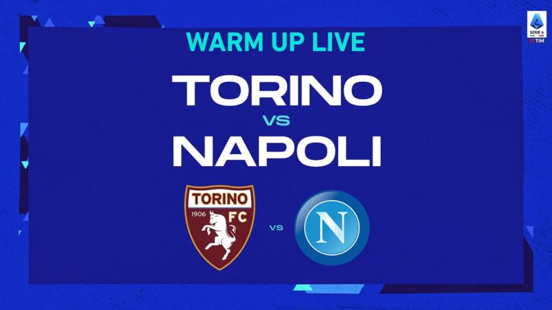 🔴 IN DIRETTA |  Riscaldamento |  Torino-Napoli |  Serie A Tim 2022/23