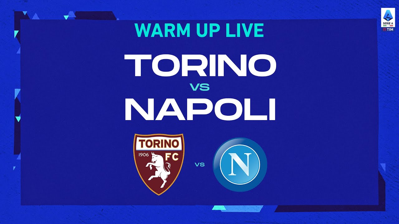 🔴 IN DIRETTA |  Riscaldamento |  Torino-Napoli |  Serie A Tim 2022/23