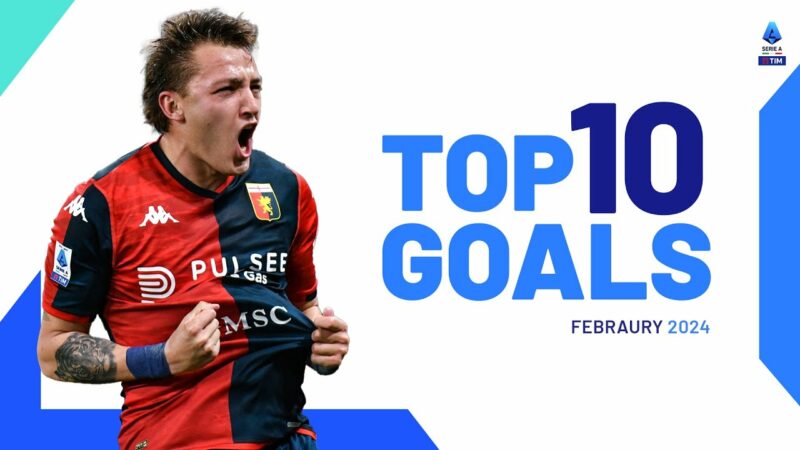 I 10 migliori gol di febbraio |  Obiettivi migliori |  Serie A 2023/24