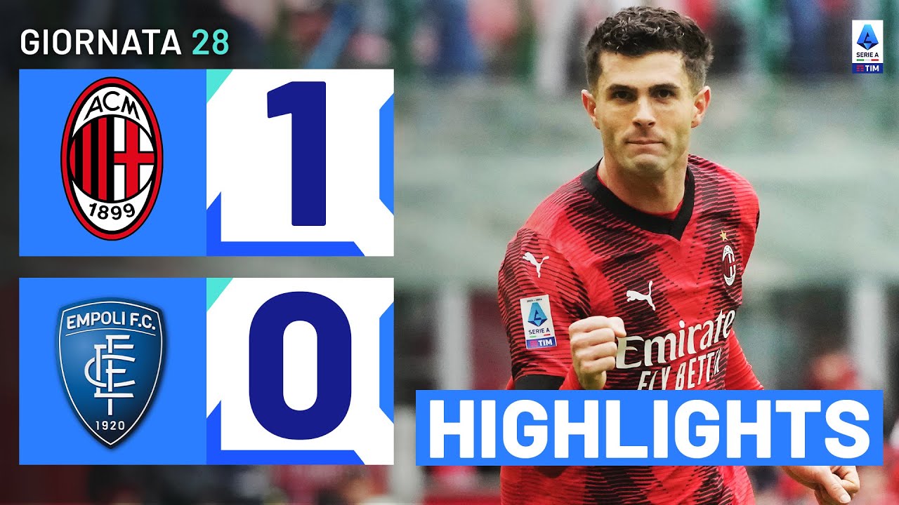 MILANO-EMPOLI 1-0 |  IN EVIDENZA |  28ª GIORNATA |  SERIE A TIM 2023/24