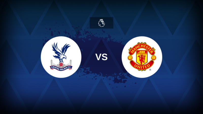 Premier League: Crystal Palace contro Manchester United